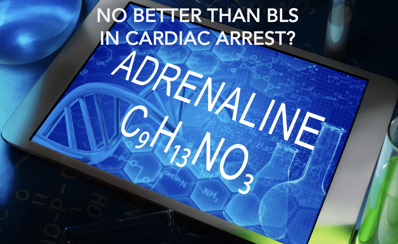 Adrenaline in Cardiac Arrest is no better than BLS?