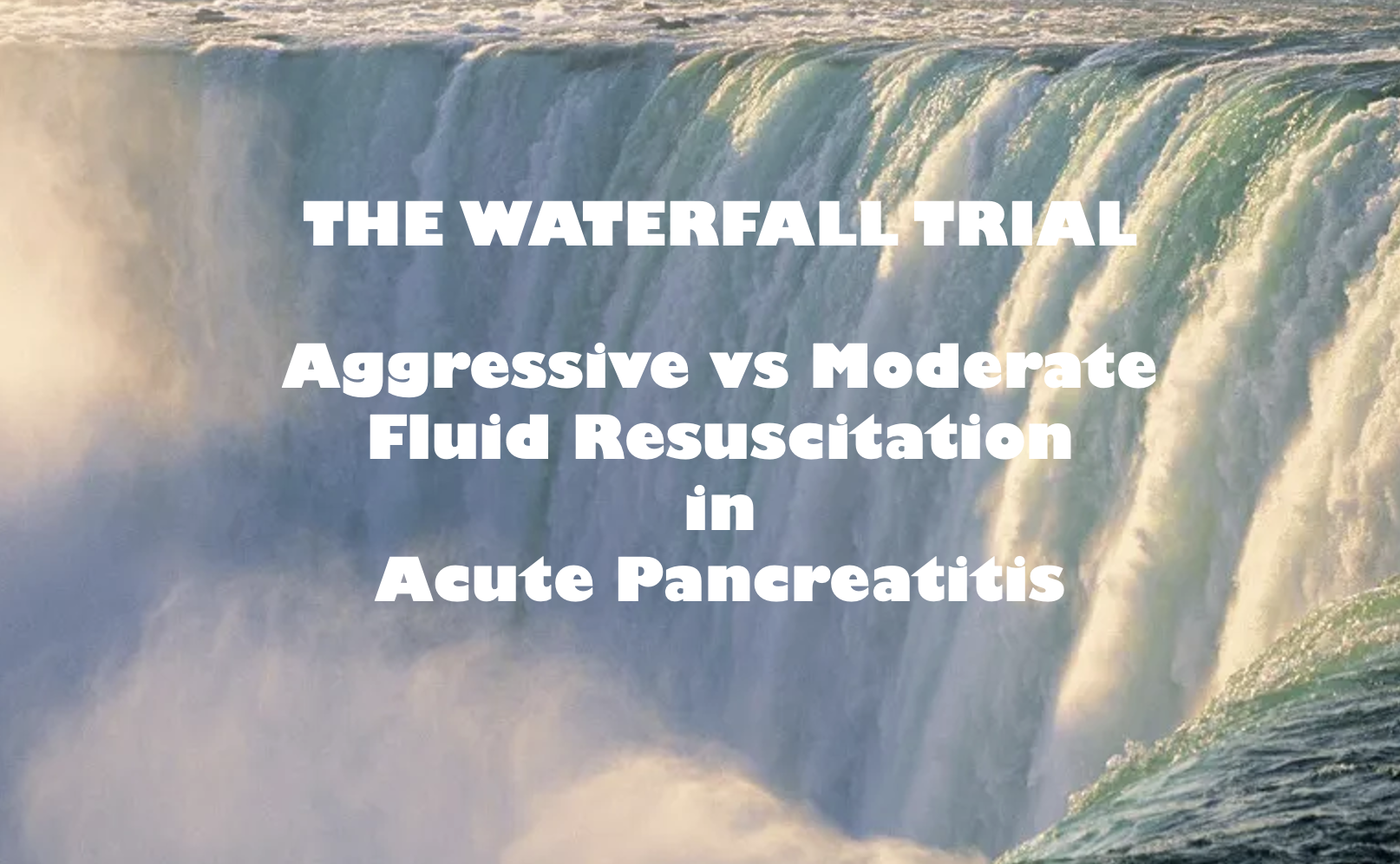 The Waterfall Trial: Aggressive vs Moderate Fluid Resuscitation in Acute Pancreatitis