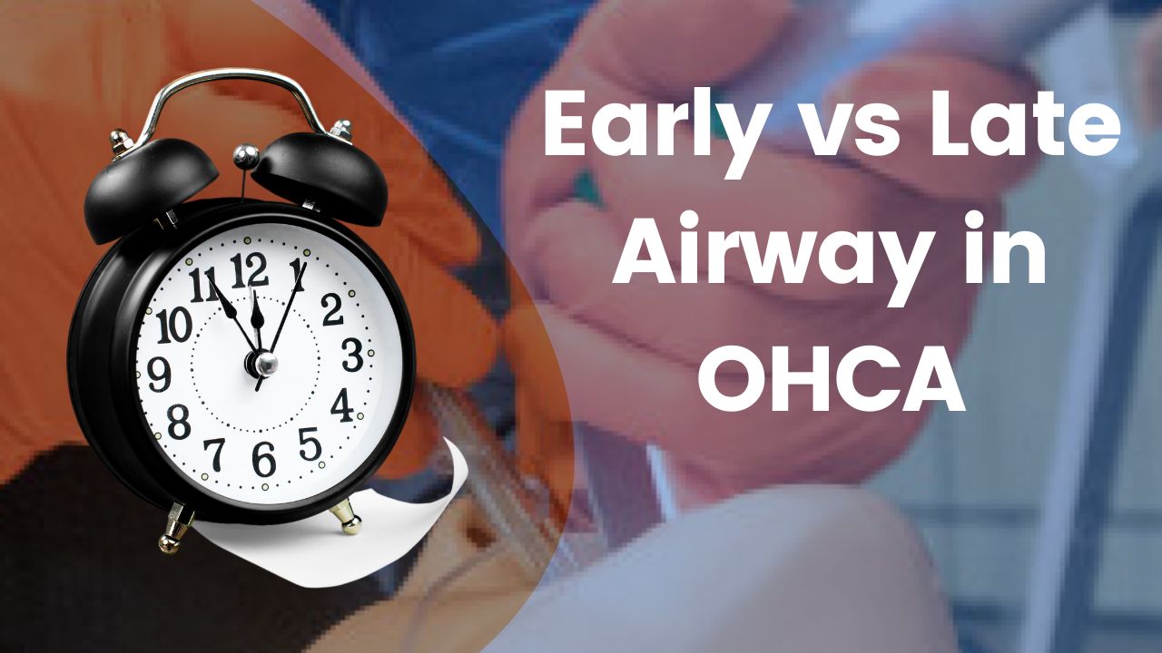 Early vs Late Advanced Airway in OHCA