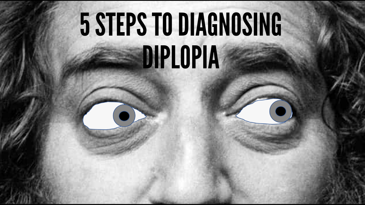 5 Steps to Diagnosing Diplopia