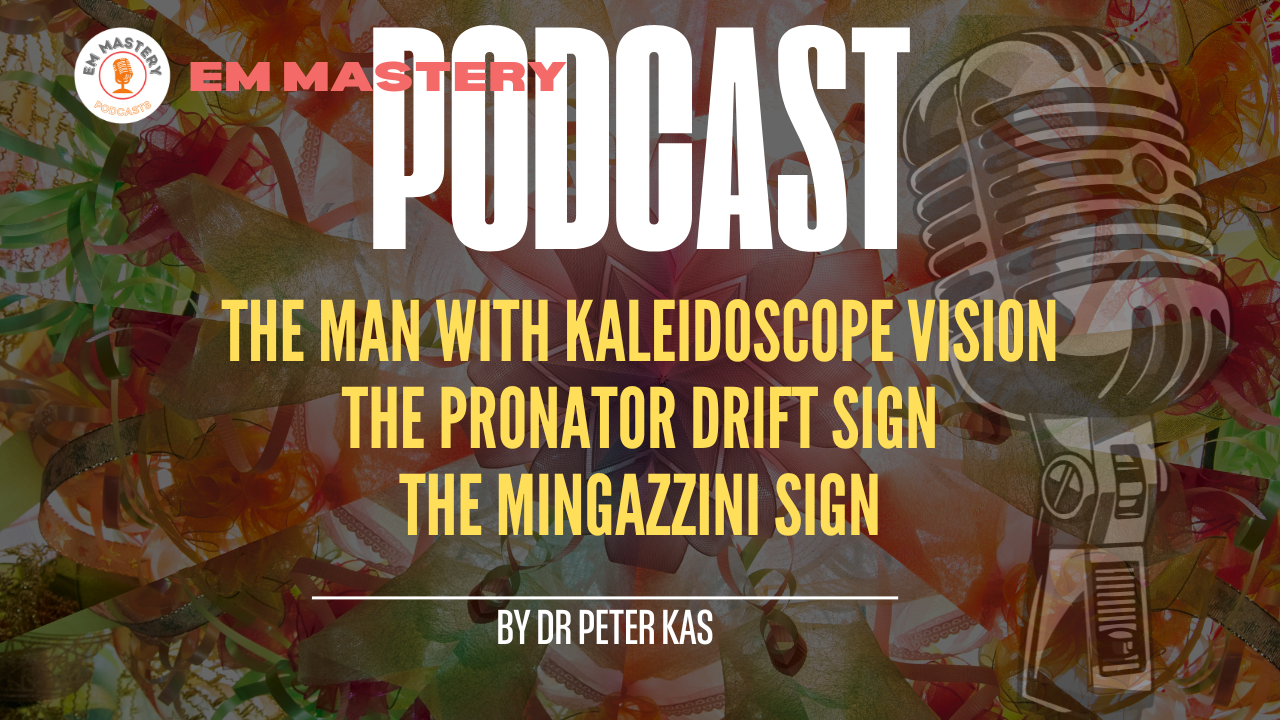 A Patient with Kaleidoscope Vision, and how to use the Pronator Drift and Mingazzini Signs