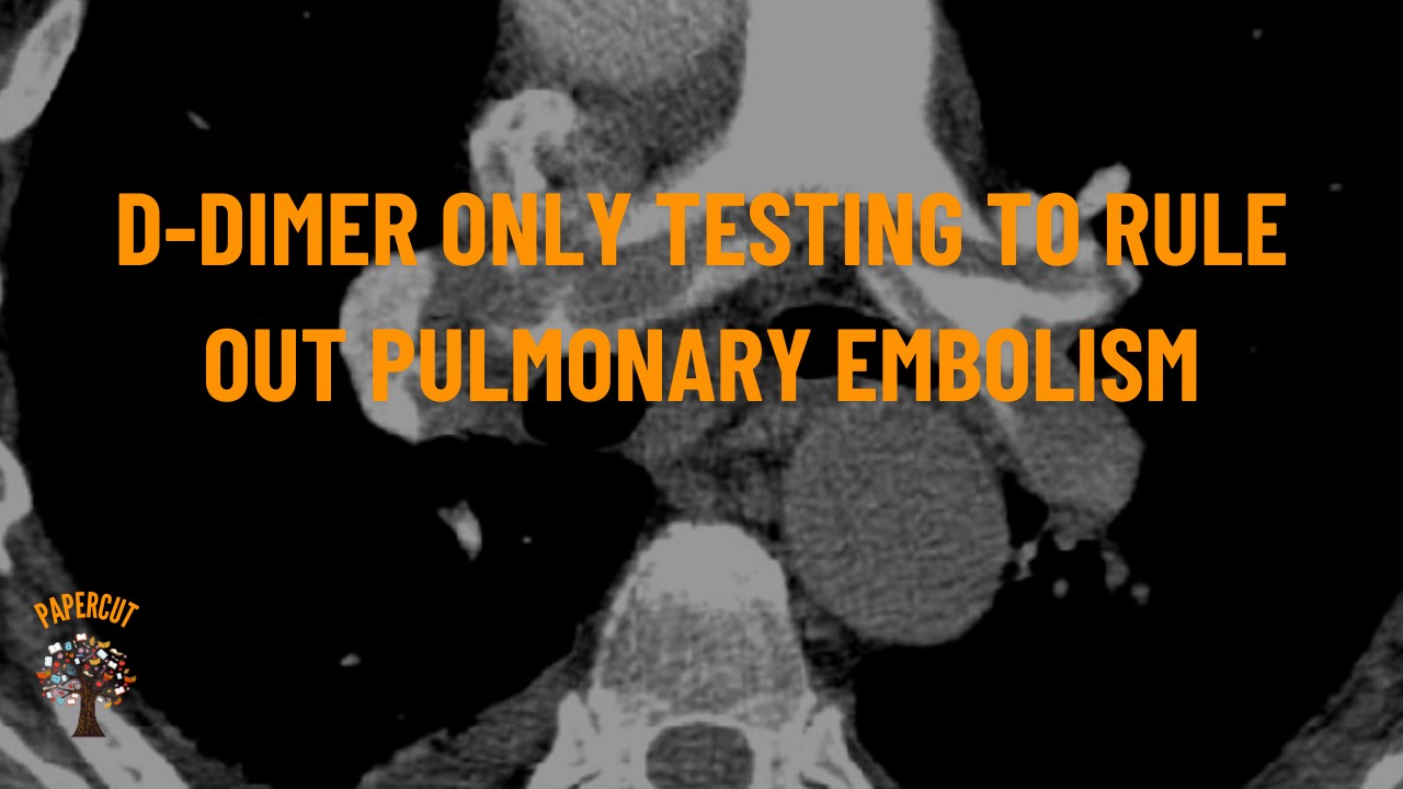 D-Dimer focused testing for PE