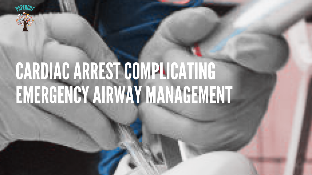 Cardiac Arrest complicating emergency airway management